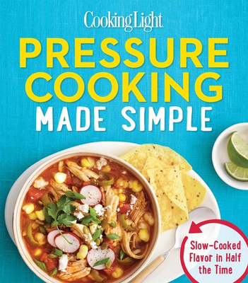 #ad Cooking Light Pressure Cooking Made Simple: Slow Cooked Flavor in Half the T... $11.01