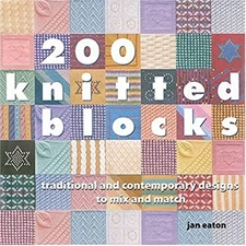 200 Knitted Blocks : Traditional and Contemporary Designs to Mix