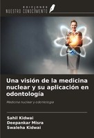 Sahil Kidwai (U. A.) | Una VisióN De La Medicina Nuclear Y Su AplicacióN En...