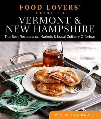 Food Lovers' Guide to  Vermont & New Hampshire: The Best Restaurants, Markets...
