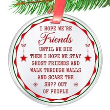 Funny Christmas Ornament for Friends- Bestie BFF Christmas Decor- I Hope We'r...