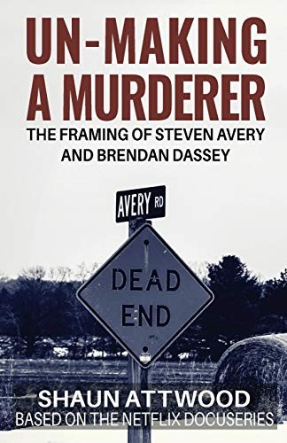 Un-Making a Murderer: The Framing of Steven Avery and Brendan  .