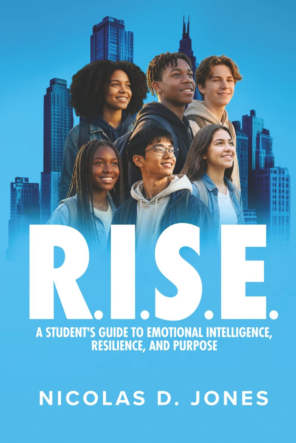 R.I.S.E.: A Student's Guide to Emotional Intelligence, Resilience, and Purpose