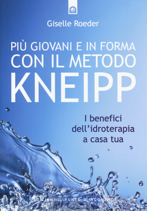 Più giovani e in forma con il metodo Kneipp. I benefici dell'idro