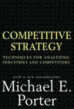 Competitive Strategy: Techniques for Analyzing Industries and Competitors - GOOD