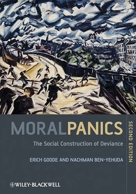 Moral Panics 2e   The Social Construction of Deviance Goode Hardback