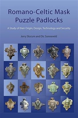 Romano-Celtic Mask Puzzle Padlocks : A Study in Their Origin, Design, Technol...