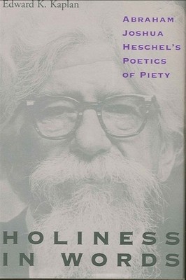Holiness in Words by Edward K. Kaplan - 9780791428689