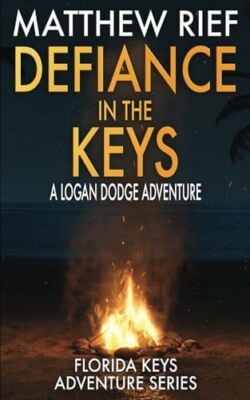 Rief - Defiance in the Keys  A Logan Dodge Adventure Florida Keys Adv - X555z