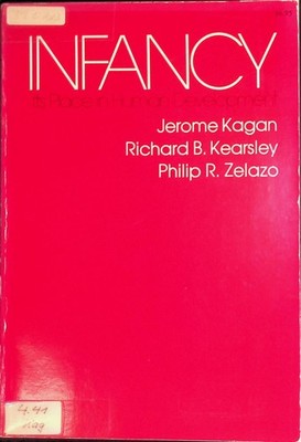 Infancy: Its Place in Human Development Kagan, Jerome, Richard B. Kearsley and P