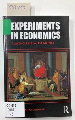 Experiments in economics: Playing Fair with Money Chaudhuri, Ananish: