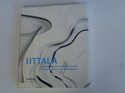 Aav, Marianne (ed.): Iittala : 125 years of Finnish glass. Complete...