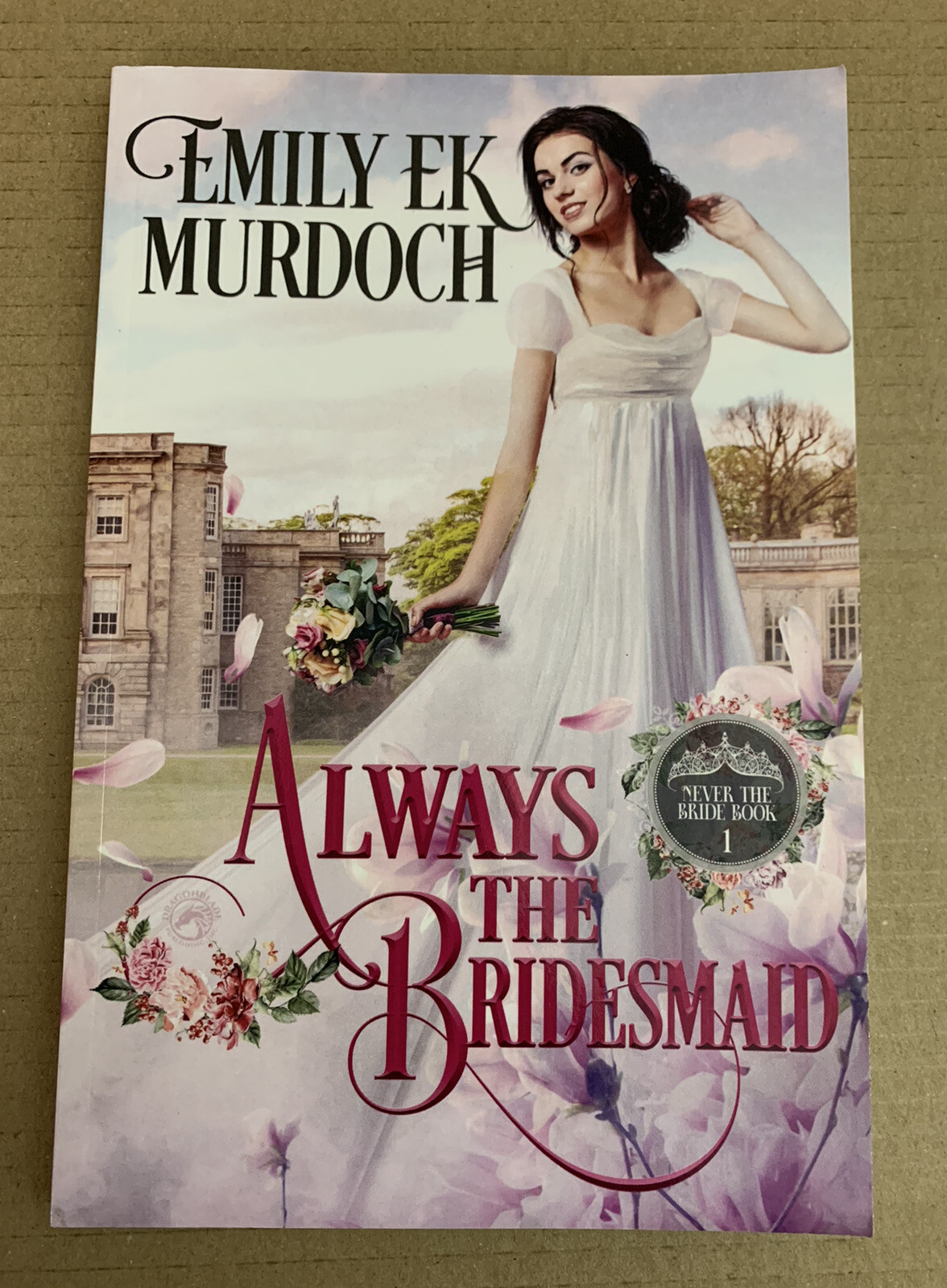 Always The Bridesmaid: Never The Bride Book 1 - Emily Murdoch - Paperback - 2020