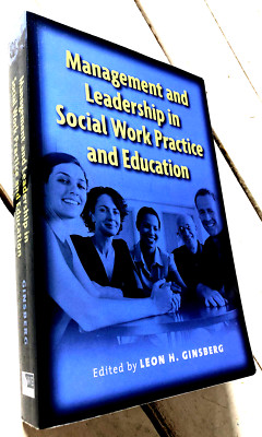 Management and Leadership in Social Work Practice and Education L. H. Ginsberg