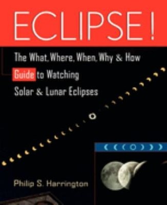 Eclipse! : The What, Where, When, Why, and How Guide to Watching