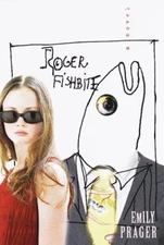 Roger Fishbite : A Novel Hardcover Emily Prager