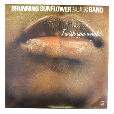 12'' LP Vinyl - Brunning Sunflower Blues Band   I Wish You Would - L557 D29