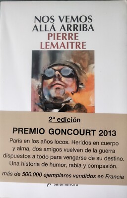 Pierre Lemaitre-Nos vemos alla arriba.Salamandra.2014.  ISBN : 978-84-9838-591-5
