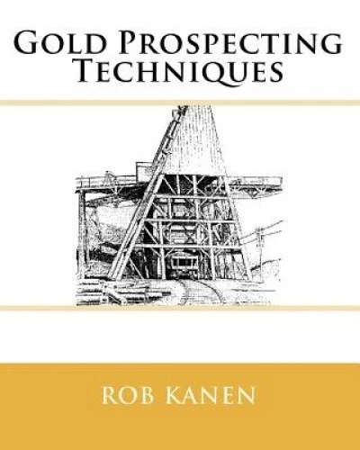 Gold Prospecting: Techniques by Rob Kanen [Paperback]