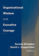 Organizational Wisdom and Executive Courage by