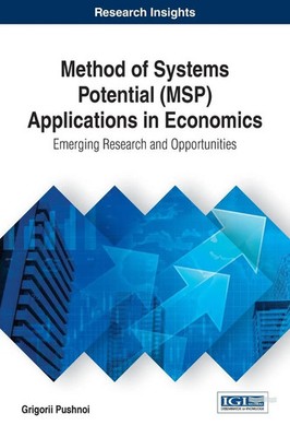 Grigorii Pushnoi | Method of Systems Potential (MSP) Applications in Economics
