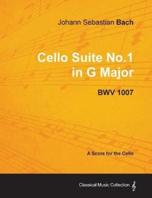 Johann Sebastian Bach - Cello Suite No.1 in G Major - BWV 1007 - A Score for