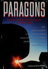 PARAGONS: TWELVE MASTER SCIENCE FICTION WRITERS PLY THEIR By Robin Scott Wilson
