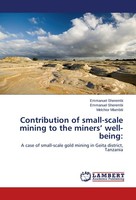 Contribution Of Small-Scale Mining To The Miners' Well-Being: Emmanuel Sherembi