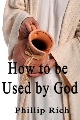 How to be Used by God by Phillip Rich (English) Paperback Book