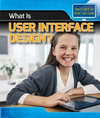 What Is User Interface Design (Spotlight on Kids Can Code) - GOOD