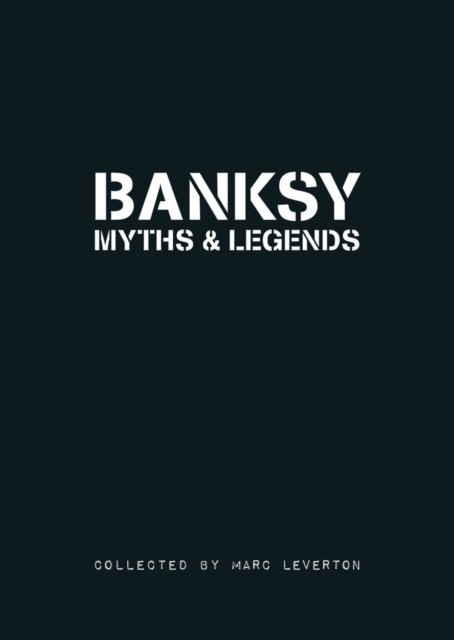 Banksy Myths & Legends Volume 1 by Marc Leverton (Paperback Book)