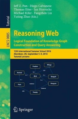 Reasoning Web: Logical Foundation of Knowledge Graph Construc... - 9783319494920
