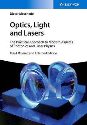 Optics, Light and Lasers: The Practical Approach to Modern Aspects of Photonics