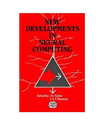 New Developments in Neural Computing: Proceedings, Taylor, J. G.