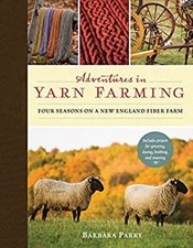Adventures in Yarn Farming : Four Seasons on a New England Fiber