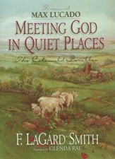 Meeting God in Quiet Places Lagard Smith F-F LaGard Smith, Glenda Rae, Max Luca