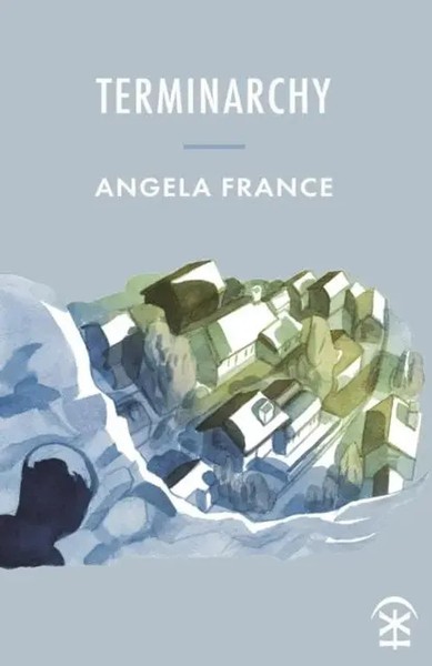 Angela France | Terminarchy | Taschenbuch | Englisch (2021) | Nine Arches Press-image
