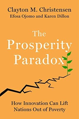 The Prosperity Paradox: How Innovation Can Lift Nati by Dillon, Karen 0062851829
