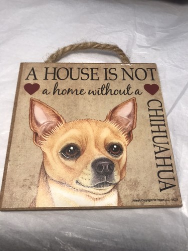 Chihuahua A House Is Not A Home Wooden Plaque