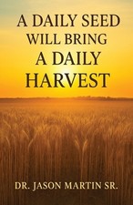Jason Martin A Daily Seed Will Bring a Daily Harvest (Paperback) (UK IMPORT)