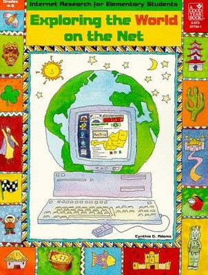 EXPLORING THE WORLD ON THE NET (INTERNET RESEARCH FOR By Adams & Cynthia G.