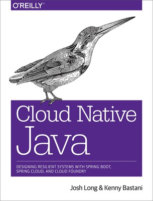 Cloud Native Java: Designing Resilient Systems with Spring Boot, Spring Clou...