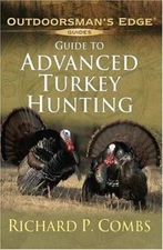 Guide to Advanced Turkey Hunting by Combs, Richard P.