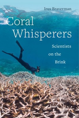 Coral Whisperers: Scientists on the Brink (Critical Environments: Nature, Sc...