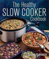 The Healthy Slow Cooker Cookbook by Sarah Flower Book The Cheap Fast Free Post