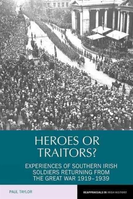Heroes or Traitors?: Experiences of Southern Irish by Paul Taylor PAPERBACK