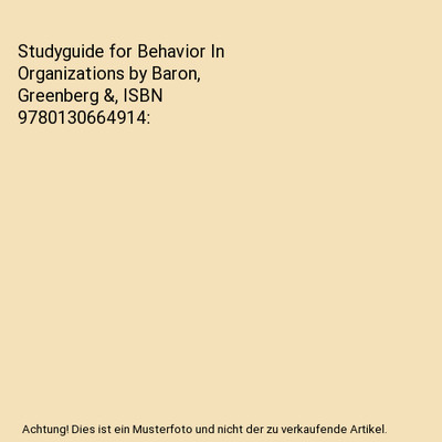 Studyguide for Behavior In Organizations by Baron, Greenberg &, ISBN 97801306649