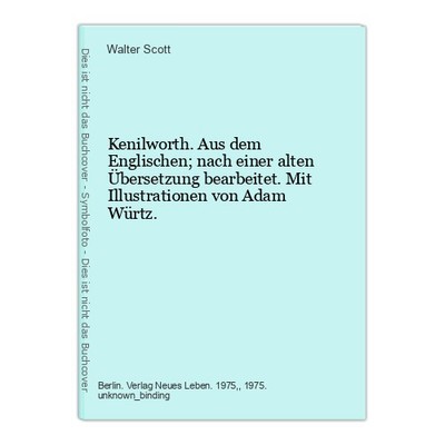 Kenilworth. Aus dem Englischen; nach einer alten Übersetzung bearbeitet. Mit Ill