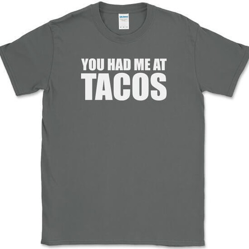 You Had Me At Tacos T-Shirt Funny Tuesdays Food Humor Novelty Text Tee - Picture 3 of 10