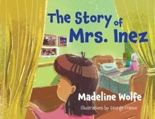 The Story of Mrs. Inez 9781940359854 by Wolfe, Madeline